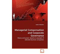 Managerial Compensation and Corporate Governance: theory and praxis: based on example of selected Austrian companies