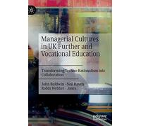 Managerial Cultures in UK Further and Vocational Education: Transforming Techno-Rationalism into Collaboration