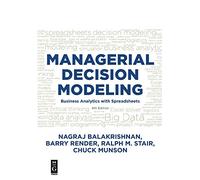 Managerial Decision Modeling: Business Analytics with Spreadsheets: Business Analytics with Spreadsheets, Fourth Edition