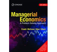 Managerial Economics: A Problem Solving Approach, 5th edition
