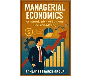 Managerial Economics: An Introduction to Business Decision Making: 3 (Business Study Books By Sanjay Mandavi)