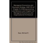 Managerial Economics and Business Strategy: AND CD of Chapter 8 of Microeconomics and Behavior and Chapter 8 of Managerial Economics and Organizational Architecture