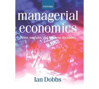 Managerial Economics Firms, Markets, and Business Decisions 9780198775706