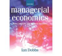 Managerial Economics: Firms, Markets and Business Decisions by Ian Dobbs (Englis