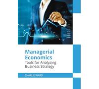 Managerial Economics: Tools for Analyzing Business Strategy