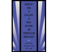 Manager's Guide to Excellence in Public Relations and Communication Management (Routledge Communication Series)