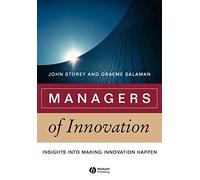 Managers of Innovation: Insights into Making Innovation Happen: 5 (Management, Organizations and Business)