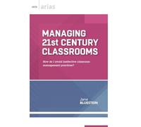 Managing 21st Century Classrooms: How Do I Avoid Ineffective Classroom Management Practices? (ASCD Arias)