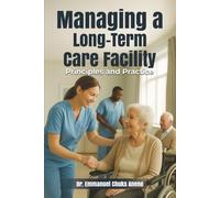 MANAGING A LONG-TERM CARE FACILITY: Principles and Practice
