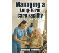 MANAGING A LONG-TERM CARE FACILITY: Principles and Practice