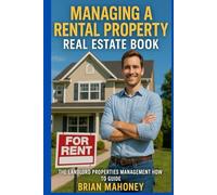 Managing a Rental Property Real Estate Book: The Landlord Properties Management How-to Guide