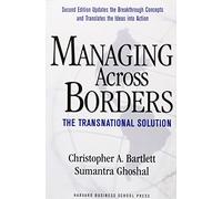 Managing Across Borders: The Transnational Solution