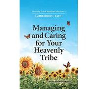 Managing and Caring for Your Heavenly Tribe: Heavenly Tribal Messiah Collection 4