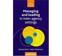 Managing and Leading in Inter-agency Settings (Better Partnership Working)