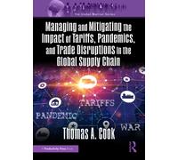 Managing and Mitigating the Impact of Tariffs, Pandemics, and Trade Disruptions in the Global Supply Chain