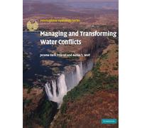 Managing and Transforming Water Conflicts (International Hydrology Series)