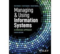 Managing and Using Information Systems: A Strategic Approach