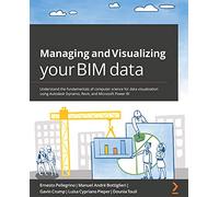 Managing and Visualizing Your BIM Data: Understand the fundamentals of computer science for data visualization using Autodesk Dynamo, Revit, and Microsoft Power BI