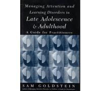 Managing Attention and Learning Disorders in Late Adolescence and Adulthood: A Guide for Practitioners