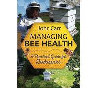Managing Bee Health: A Practical Guide for Beekeepers (Beekeeping)