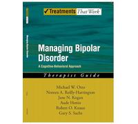 Managing Bipolar Disorder: Therapist Guide A cognitive-behavioural approach (Treatments That Work)