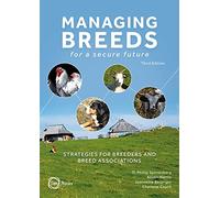 Managing Breeds for a Secure Future Third Edition: Strategies for Breeders and Breed Associations (Animal Breeding)