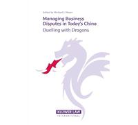 Managing Business Disputes in Today’s China: Duelling with Dragons