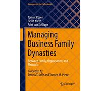 Managing Business Family Dynasties: Between Family, Organisation, and Network (Management for Professionals)