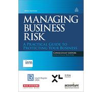 Managing Business Risk: A Practical Guide to Protecting Your Business