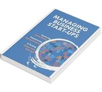 Managing Business Start-Ups : Nurturing Innovation, Empowering Entrepreneurs & Turning Ideas into Success