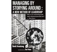 Managing by Storying Around: A New Method of Leadership