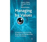 Managing by Values: A Corporate Guide to Living, Being Alive, and Making a Living in the 21st Century
