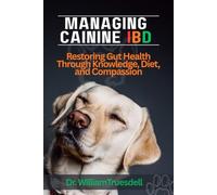 MANAGING CAININE IBD: Restoring Gut Health Through Knowledge, Diet, and Compassion