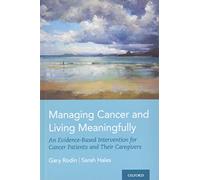 Managing Cancer and Living Meaningfully: An Evidence-Based Intervention for Cancer Patients and Their Caregivers