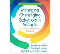 Managing Challenging Behaviors in Schools, Second Edition : Research-Based Strategies that Work