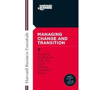 Managing Change and Transition (Harvard Business Essentials)