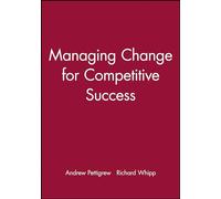 Managing Change for Competitive Success (ESRC Competitiveness)