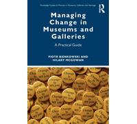 Managing Change in Museums and Galleries : A Practical Guide