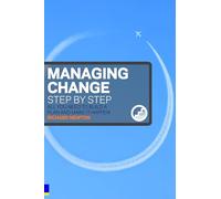 Managing Change Step by Step – All you need to build a plan and make it happen