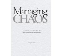 Managing Chaos: A creative’s guide for when the only consistency is inconsistency