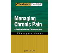 Managing Chronic Pain: Therapist Guide A Cognitive-Behavioral Therapy Approach: A Cognitive-Behavioral Therapy Approach, Therapist Guide (Treatments That Work)