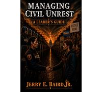 Managing Civil Unrest: "A Leader's Guide"
