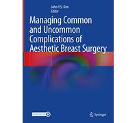 Managing Common and Uncommon Complications of Aesthetic Breast Surgery – Springer Verlag