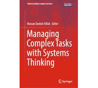 Managing Complex Tasks with Systems Thinking (Understanding Complex Systems)