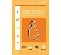 Managing Complications in Pregnancy and Childbirth: A Guide for Midwives and Doctors