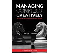 Managing Conflict Creatively (30th Anniversary Edition): A Guide for Missionaries & Christian Workers