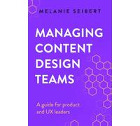 Managing Content Design Teams: A guide for product and UX leaders