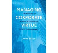 Managing Corporate Virtue : The Politics of Workplace Diversity in New York and Paris