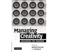 Managing Creativity: Exploring the Paradox