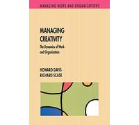 Managing Creativity (Managing Work and Organizations)